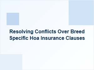 Resolving Conflicts Over Breed-Specific Hoa Insurance Clauses