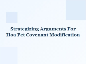 Strategizing Arguments for Hoa Pet Covenant Changes